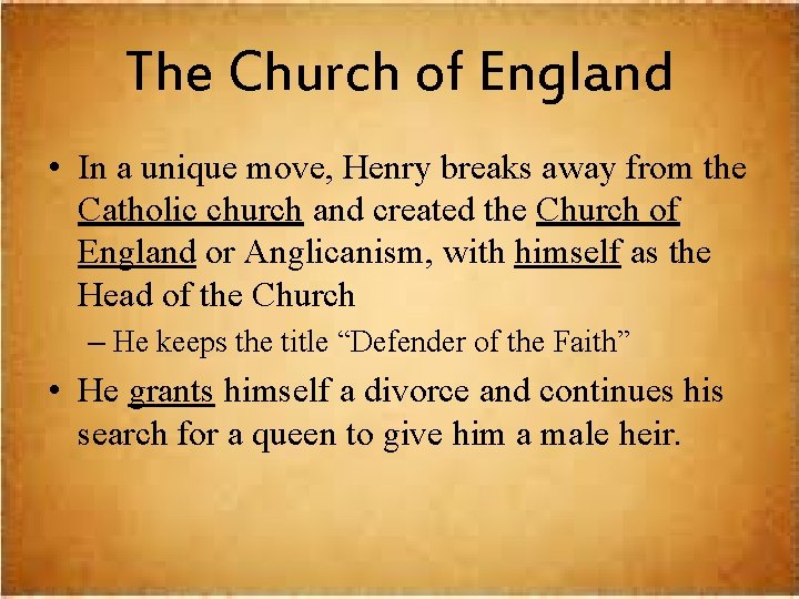 The Church of England • In a unique move, Henry breaks away from the