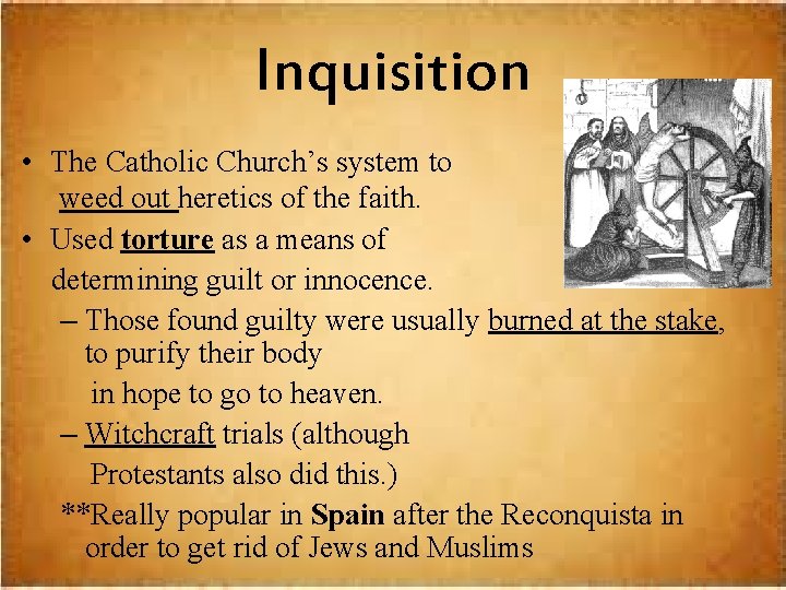 Inquisition • The Catholic Church’s system to weed out heretics of the faith. •