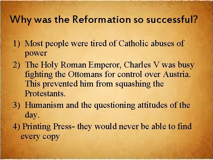 Why was the Reformation so successful? 1) Most people were tired of Catholic abuses