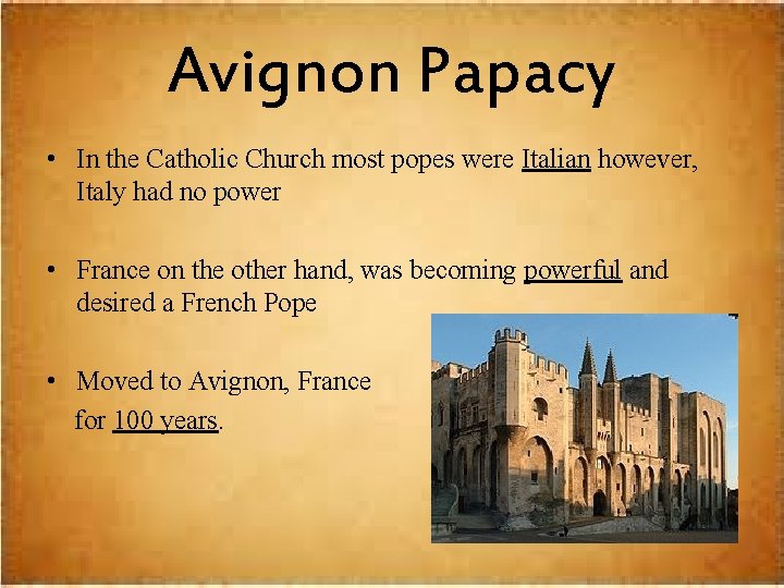 Avignon Papacy • In the Catholic Church most popes were Italian however, Italy had