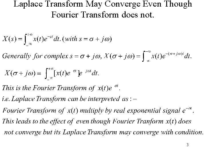 Laplace Transform May Converge Even Though Fourier Transform does not. 3 