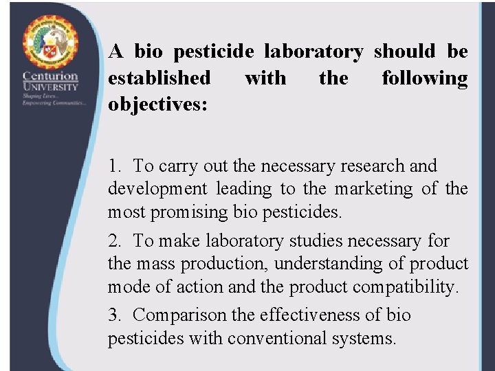 A bio pesticide laboratory should be established with the following objectives: 1. To carry