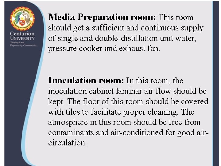 Media Preparation room: This room should get a sufficient and continuous supply of single