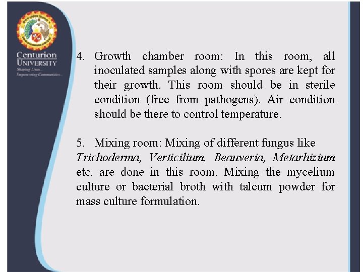 4. Growth chamber room: In this room, all inoculated samples along with spores are