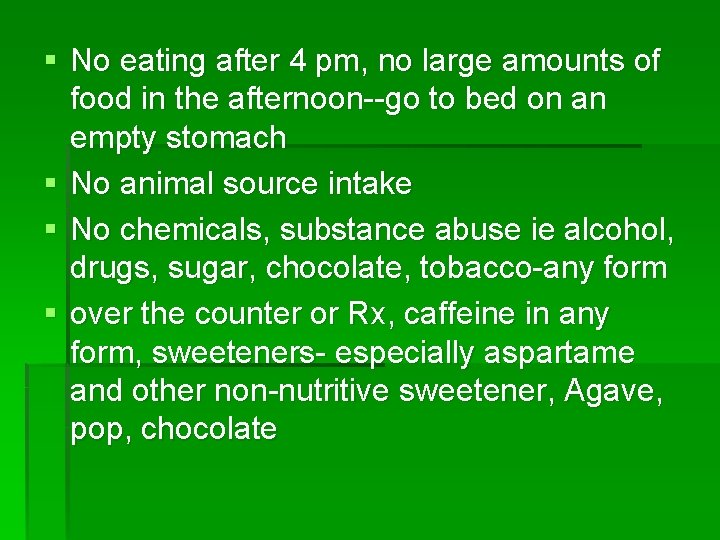§ No eating after 4 pm, no large amounts of food in the afternoon--go