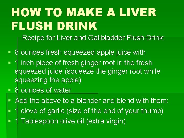 HOW TO MAKE A LIVER FLUSH DRINK Recipe for Liver and Gallbladder Flush Drink: