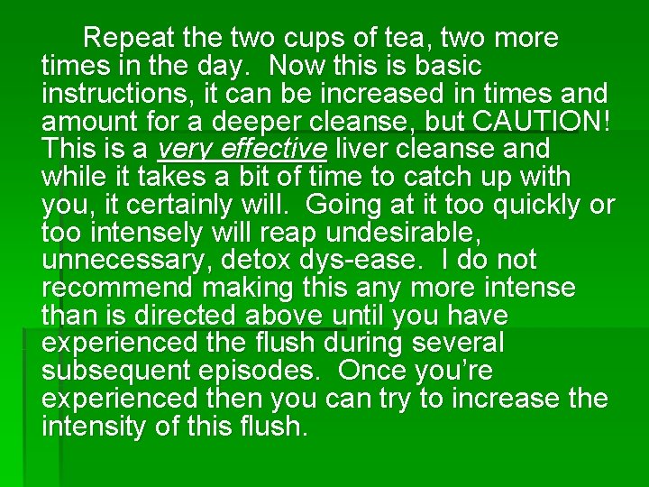 Repeat the two cups of tea, two more times in the day. Now this