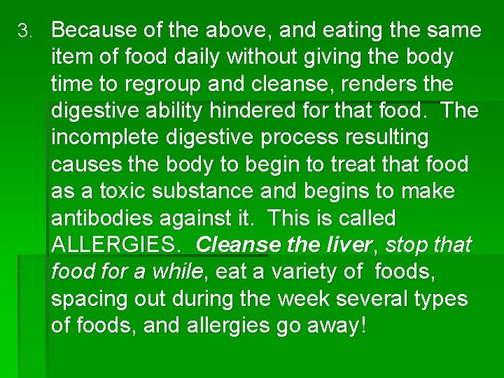 3. Because of the above, and eating the same item of food daily without