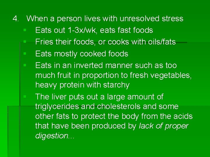4. When a person lives with unresolved stress § Eats out 1 -3 x/wk,