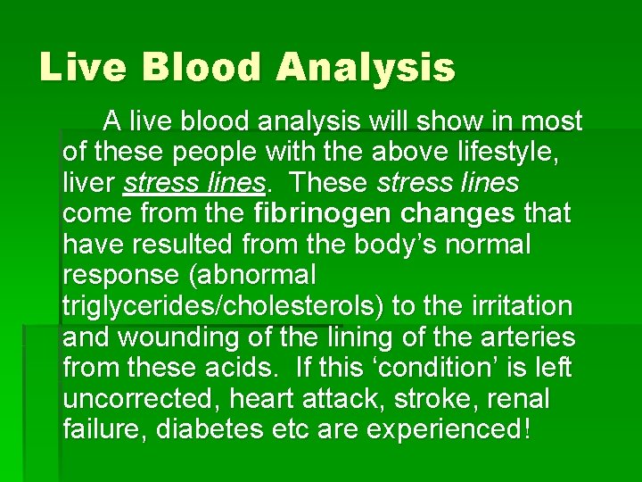 Live Blood Analysis A live blood analysis will show in most of these people