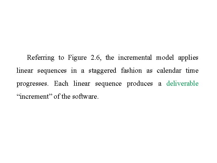 Referring to Figure 2. 6, the incremental model applies linear sequences in a staggered