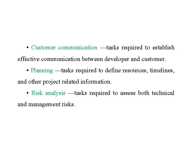  • Customer communication —tasks required to establish effective communication between developer and customer.