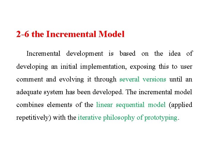 2 -6 the Incremental Model Incremental development is based on the idea of developing