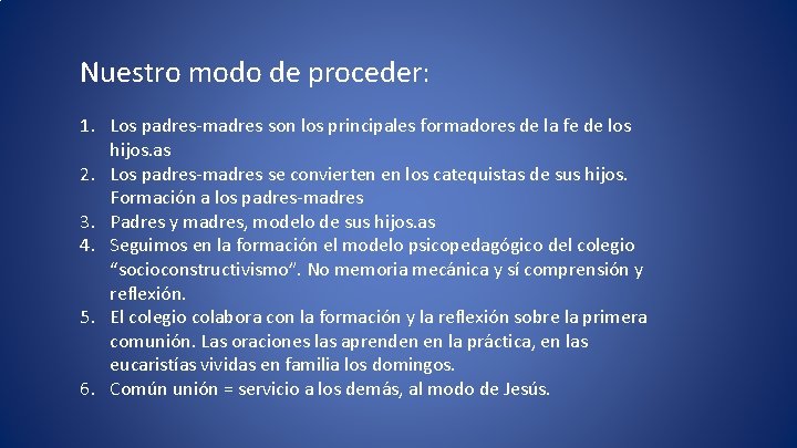 Nuestro modo de proceder: 1. Los padres-madres son los principales formadores de la fe