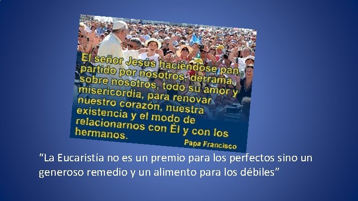 “La Eucaristía no es un premio para los perfectos sino un generoso remedio y