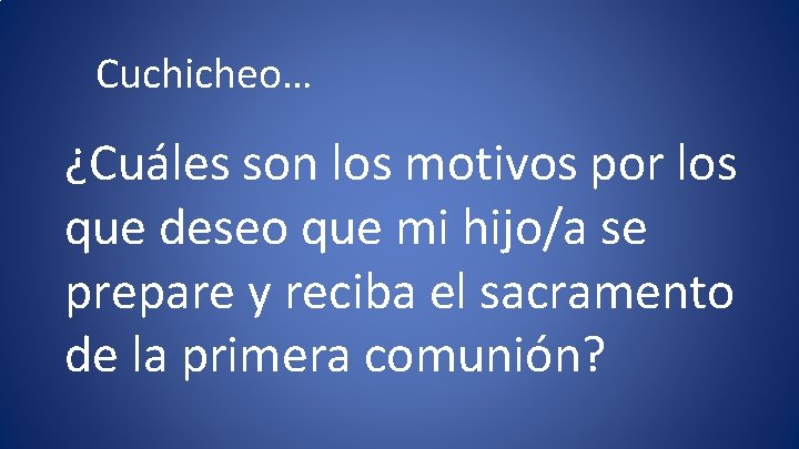 Cuchicheo… ¿Cuáles son los motivos por los que deseo que mi hijo/a se prepare