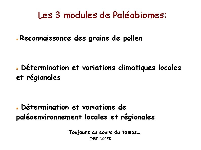Les 3 modules de Paléobiomes: Reconnaissance des grains de pollen Détermination et variations climatiques