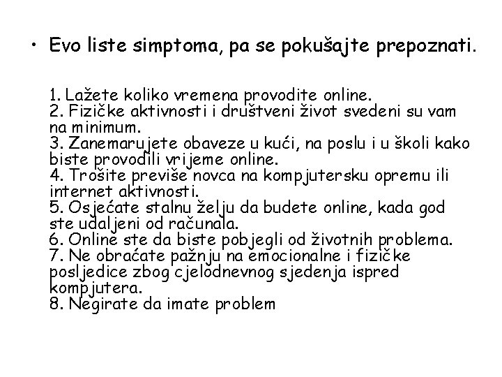  • Evo liste simptoma, pa se pokušajte prepoznati. 1. Lažete koliko vremena provodite