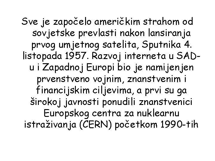 Sve je započelo američkim strahom od sovjetske prevlasti nakon lansiranja prvog umjetnog satelita, Sputnika