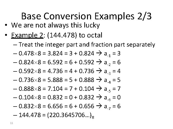 Base Conversion Examples 2/3 • We are not always this lucky • Example 2: