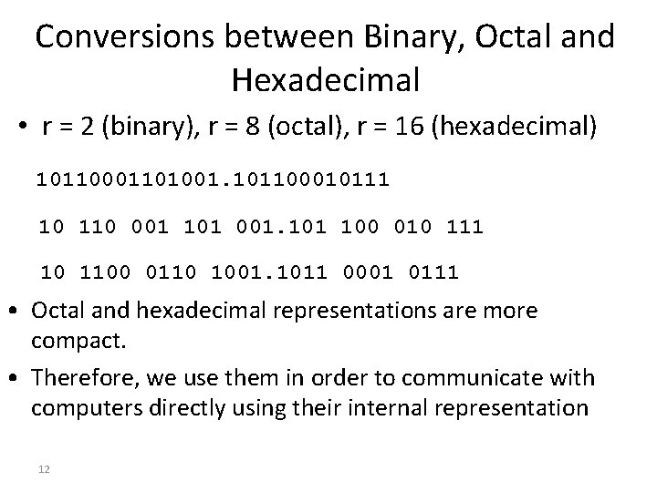 Conversions between Binary, Octal and Hexadecimal • r = 2 (binary), r = 8