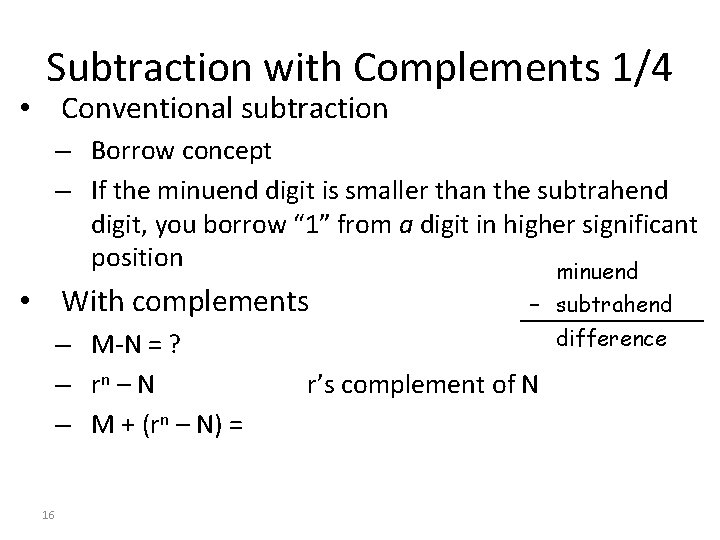 Subtraction with Complements 1/4 • Conventional subtraction – Borrow concept – If the minuend