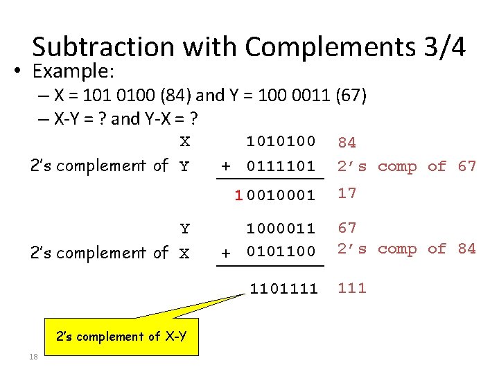 Subtraction with Complements 3/4 • Example: – X = 101 0100 (84) and Y