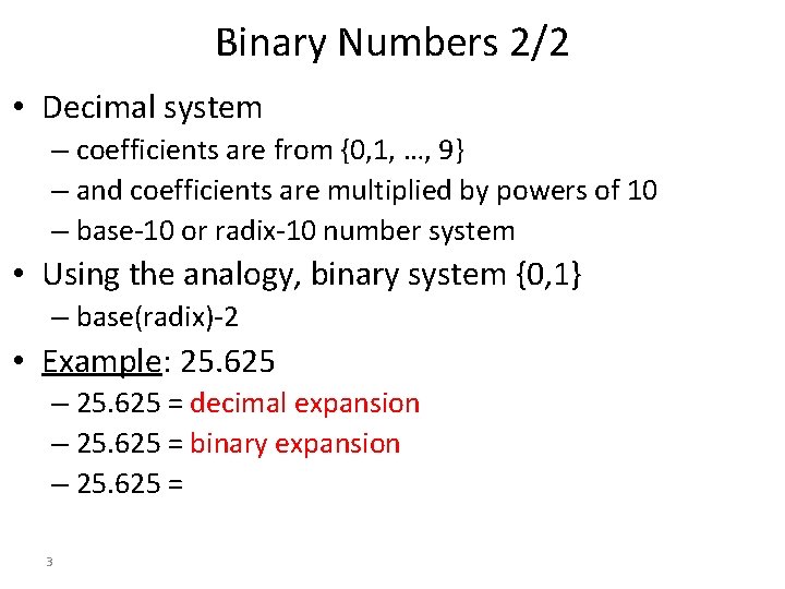 Binary Numbers 2/2 • Decimal system – coefficients are from {0, 1, …, 9}