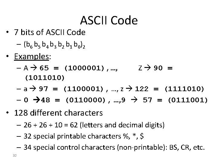 ASCII Code • 7 bits of ASCII Code – (b 6 b 5 b