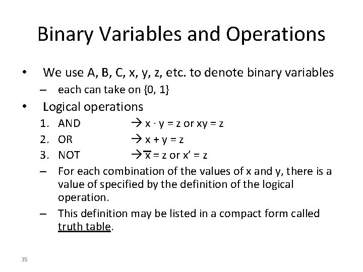 Binary Variables and Operations • We use A, B, C, x, y, z, etc.