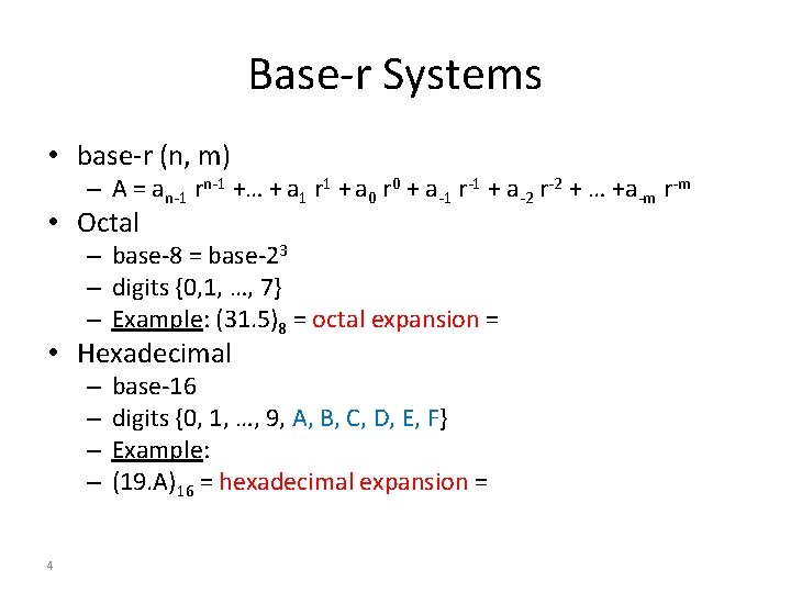 Base-r Systems • base-r (n, m) – A = an-1 rn-1 +… + a