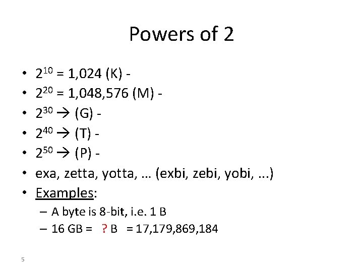 Powers of 2 • • 210 = 1, 024 (K) 220 = 1, 048,