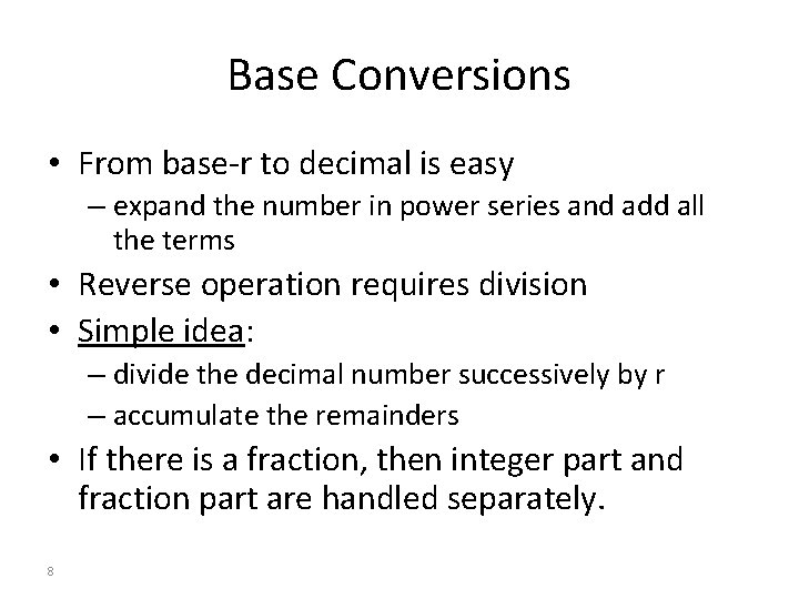 Base Conversions • From base-r to decimal is easy – expand the number in