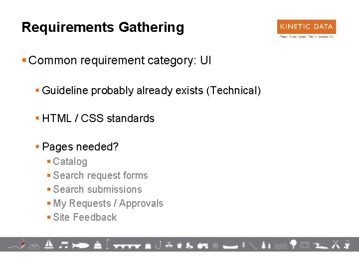 Requirements Gathering § Common requirement category: UI § Guideline probably already exists (Technical) §