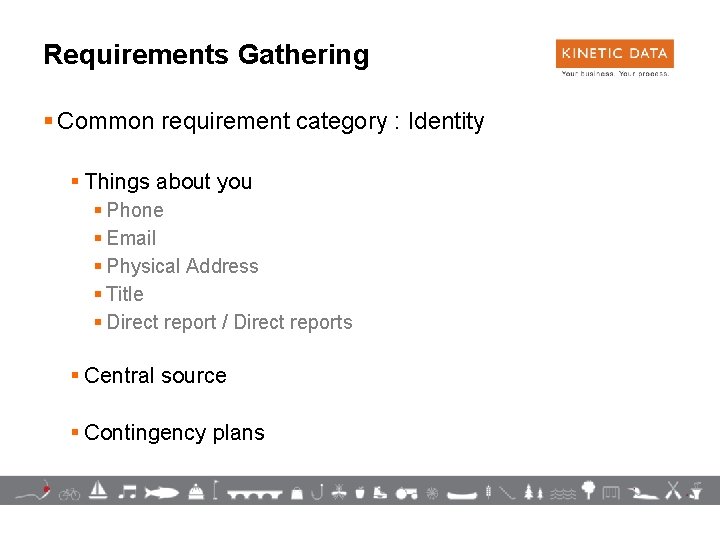 Requirements Gathering § Common requirement category : Identity § Things about you § Phone