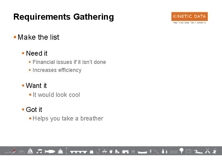 Requirements Gathering § Make the list § Need it § Financial issues if it