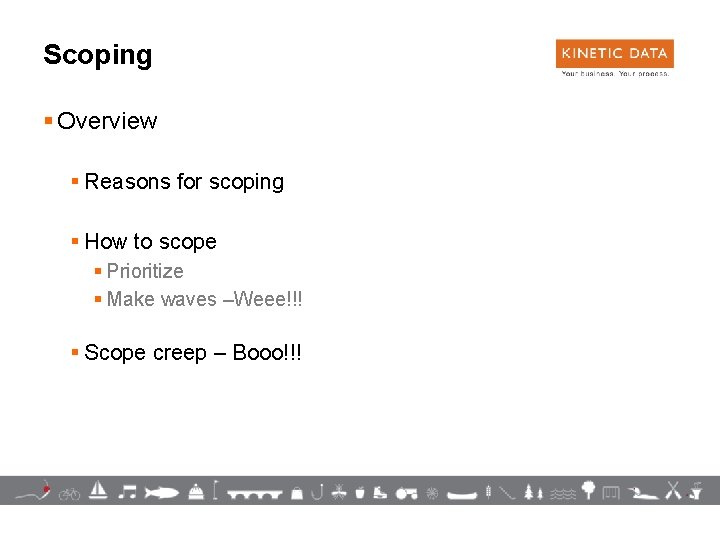 Scoping § Overview § Reasons for scoping § How to scope § Prioritize §