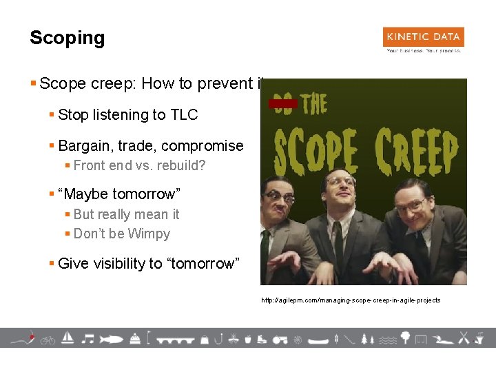 Scoping § Scope creep: How to prevent it § Stop listening to TLC §