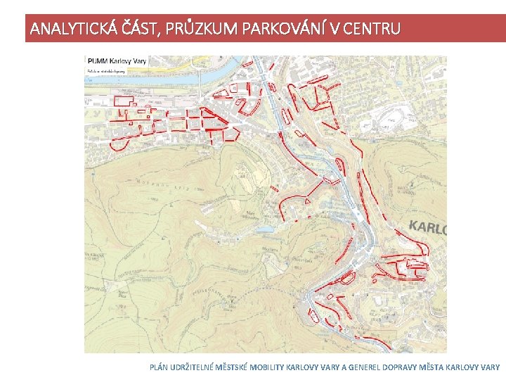 ANALYTICKÁ ČÁST, PRŮZKUM PARKOVÁNÍ V CENTRU PLÁN UDRŽITELNÉ MĚSTSKÉ MOBILITY KARLOVY VARY A GENEREL