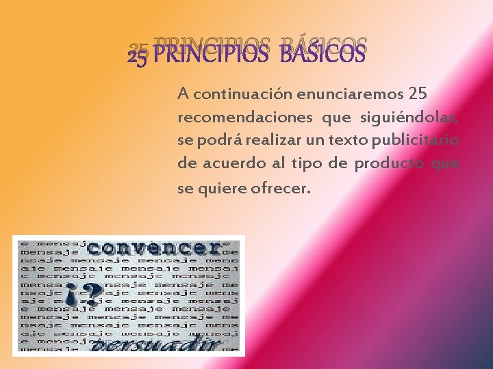 25 PRINCIPIOS BÁSICOS A continuación enunciaremos 25 recomendaciones que siguiéndolas, se podrá realizar un