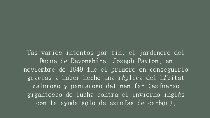 Tas varios intentos por fin, el jardinero del Duque de Devonshire, Joseph Paxton, en