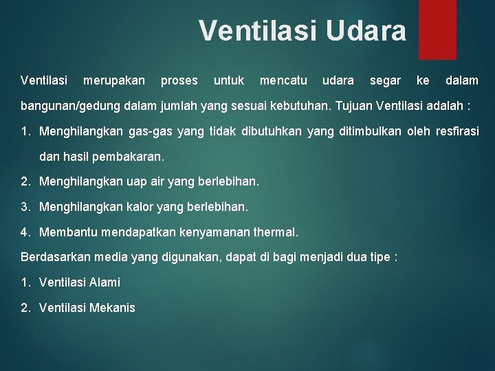 Ventilasi Udara Ventilasi merupakan proses untuk mencatu udara segar ke dalam bangunan/gedung dalam jumlah