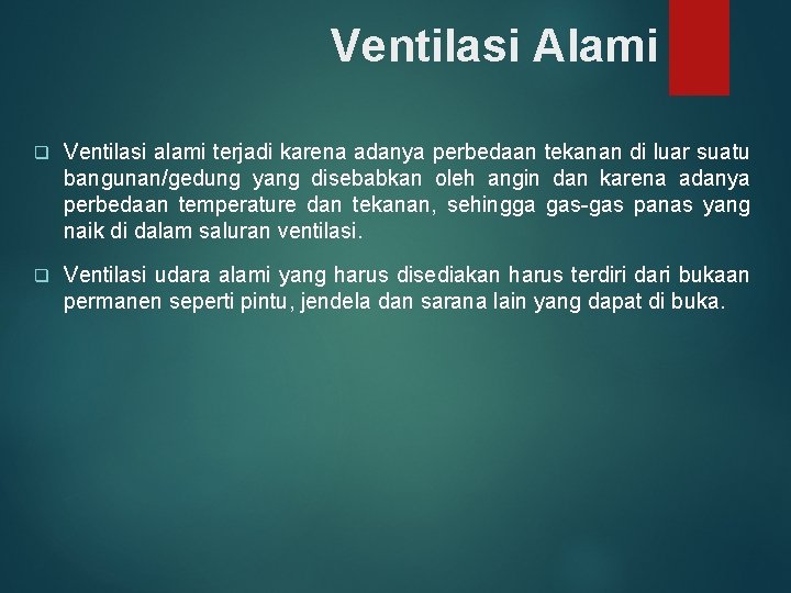 Ventilasi Alami q Ventilasi alami terjadi karena adanya perbedaan tekanan di luar suatu bangunan/gedung