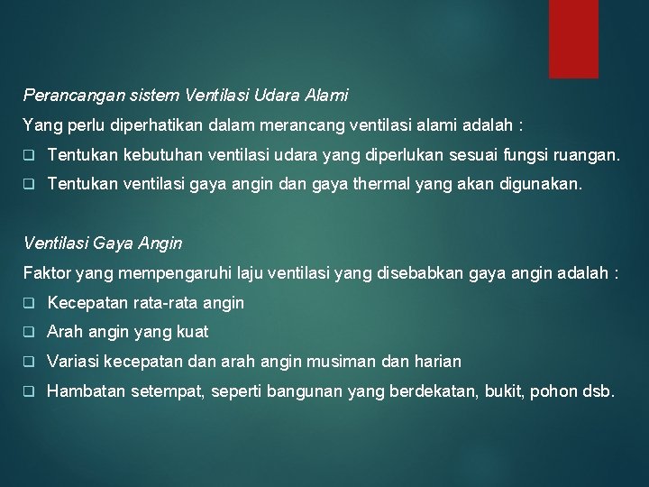 Perancangan sistem Ventilasi Udara Alami Yang perlu diperhatikan dalam merancang ventilasi alami adalah :