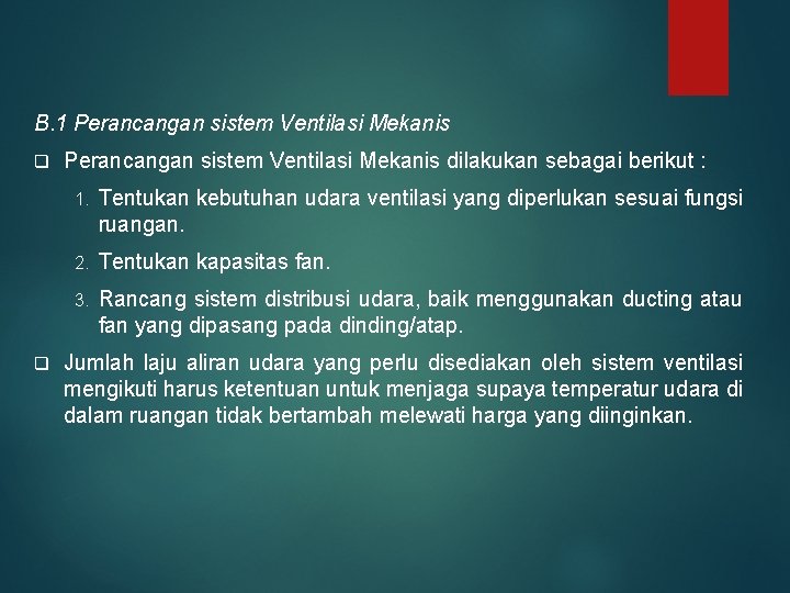 B. 1 Perancangan sistem Ventilasi Mekanis q q Perancangan sistem Ventilasi Mekanis dilakukan sebagai