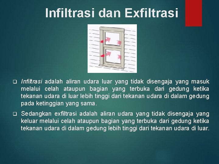 Infiltrasi dan Exfiltrasi q Infiltrasi adalah aliran udara luar yang tidak disengaja yang masuk