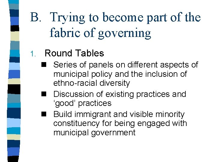 B. Trying to become part of the fabric of governing 1. Round Tables n