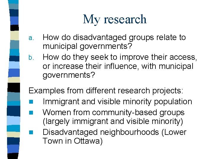 My research a. b. How do disadvantaged groups relate to municipal governments? How do
