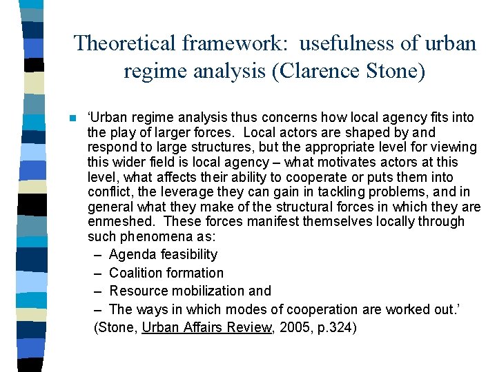 Theoretical framework: usefulness of urban regime analysis (Clarence Stone) n ‘Urban regime analysis thus