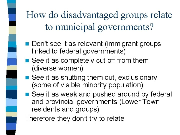 How do disadvantaged groups relate to municipal governments? Don’t see it as relevant (immigrant